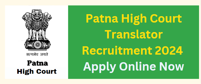 Patna High Court Translator Recruitment 2024 Apply Online Now