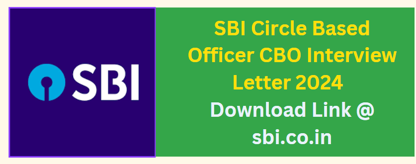 SBI Circle Based Officer CBO Interview Letter 2024 Download Link @ sbi.co.in
