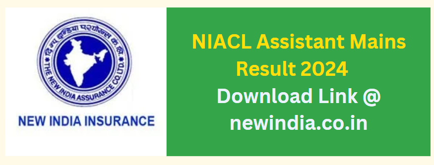 NIACL Assistant Mains Result 2024 Download Link @ newindia.co.in