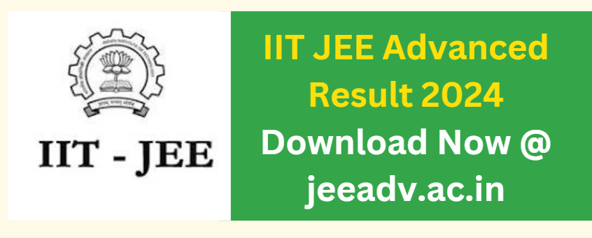 IIT JEE Advanced Result 2024 Download Now @ jeeadv.ac.in
