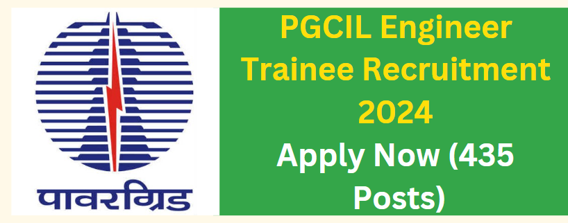 PGCIL Engineer Trainee Recruitment 2024 Apply Now (435 Posts)