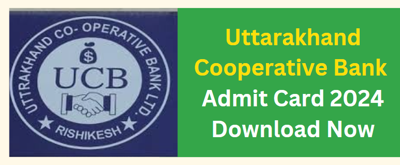 Uttarakhand Cooperative Bank Admit Card 2024 Download Now