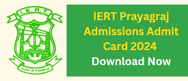 IERT Prayagraj Admissions Admit Card 2024 Download Now