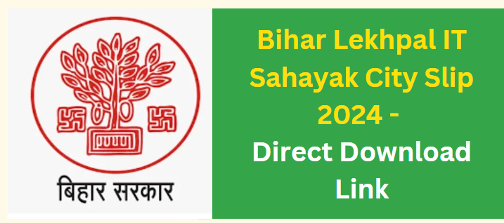Bihar Lekhpal IT Sahayak City Slip 2024 - Direct Download Link