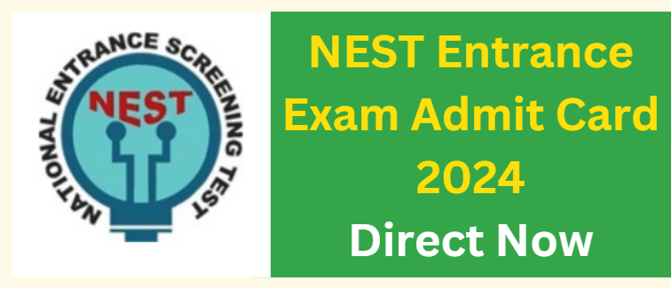 NEST Entrance Exam Admit Card 2024 - Download Now