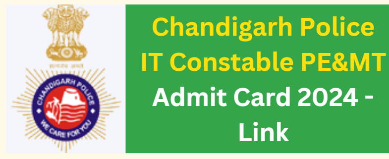 Chandigarh Police IT Constable PE&MT Admit Card 2024 -Link