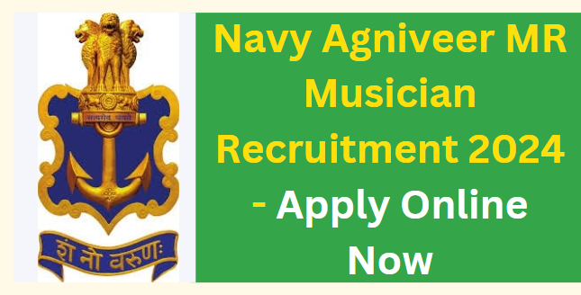 Navy Agniveer MR Musician Recruitment 2024 - Apply Online Now