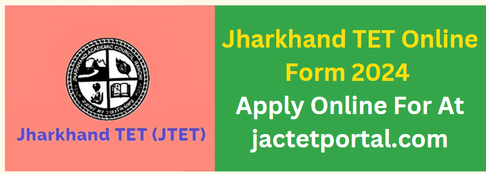 Jharkhand TET Online Form 2024 Apply Online For At jactetportal.com