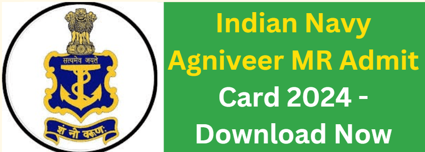 Indian Navy Agniveer MR Admit Card 2024 – Download Now