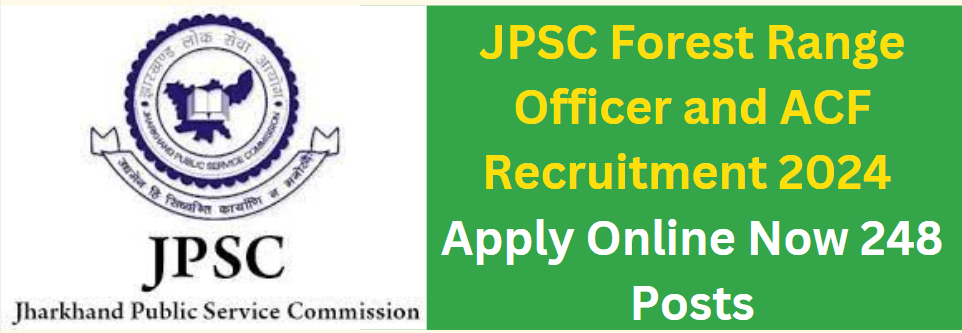 JPSC Forest Range Officer and ACF Recruitment 2024 Apply Online Now 248 Posts