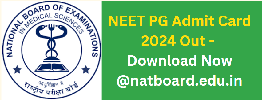 NEET PG Admit Card 2024 Out - Download Now @natboard.edu.in