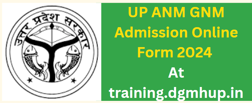 UP ANM GNM Admission Online Form 2024 At training.dgmhup.in