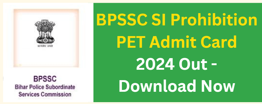 BPSSC SI Prohibition PET Admit Card 2024 Out - Download Now