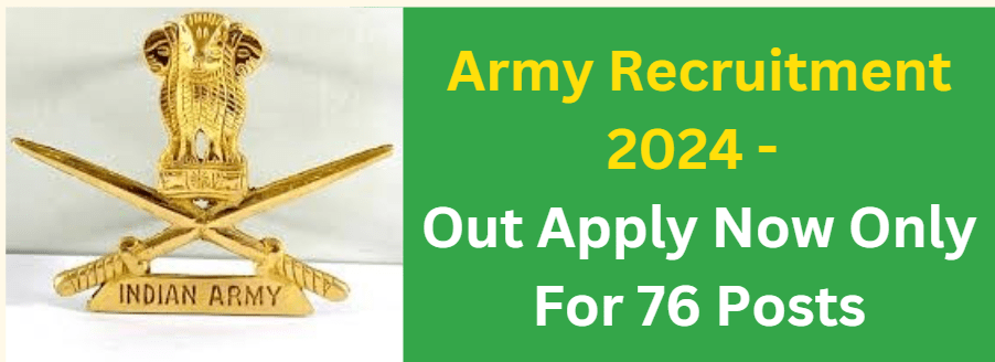 Army Recruitment 2024 - Out Apply Now Only For 76 Posts