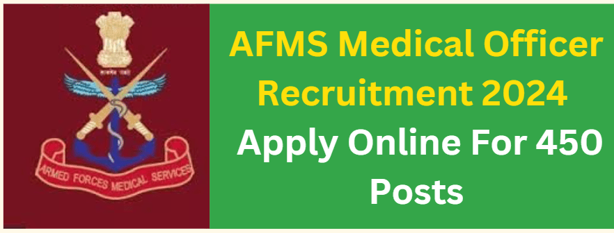 AFMS Medical Officer Recruitment 2024 Apply Online For 450 Post