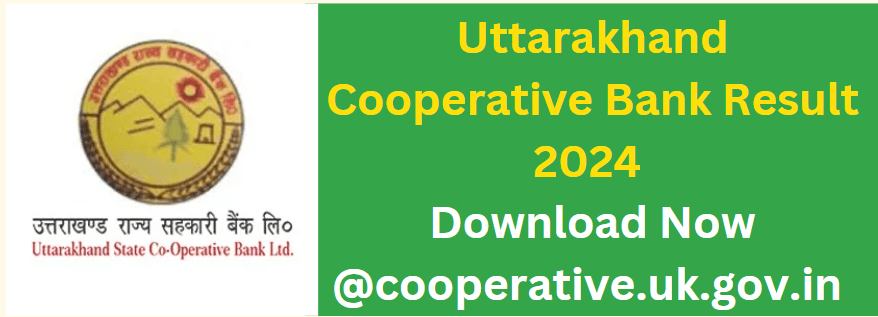 Uttarakhand Cooperative Bank Result 2024 Download Now @cooperative.uk.gov.in