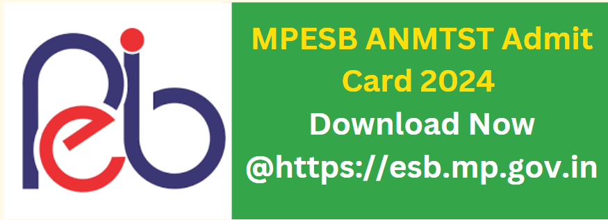 MPESB ANMTST Admit Card 2024: Download Now @https://esb.mp.gov.in