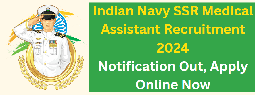 Indian Navy SSR Medical Assistant Recruitment 2024 Notification Out, Apply Online Now