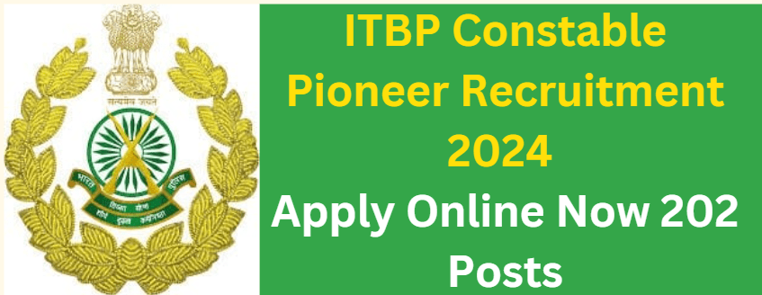 ITBP Constable Pioneer Recruitment 2024 Apply Online Now 202 Posts