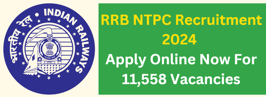 RRB NTPC Recruitment 2024 Apply Online Now For 11,558 Vacancies