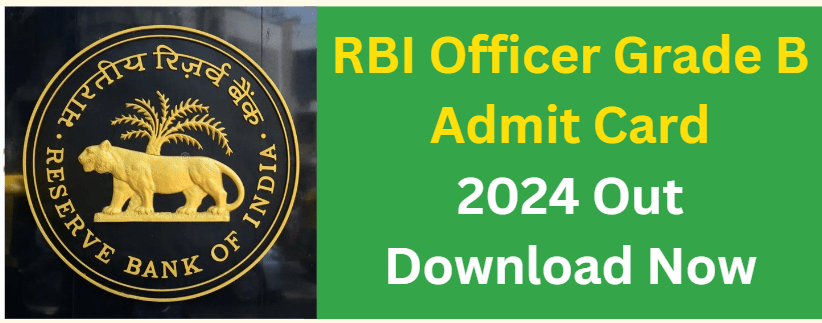 RBI Officer Grade B Admit Card 2024 Out, Download Now