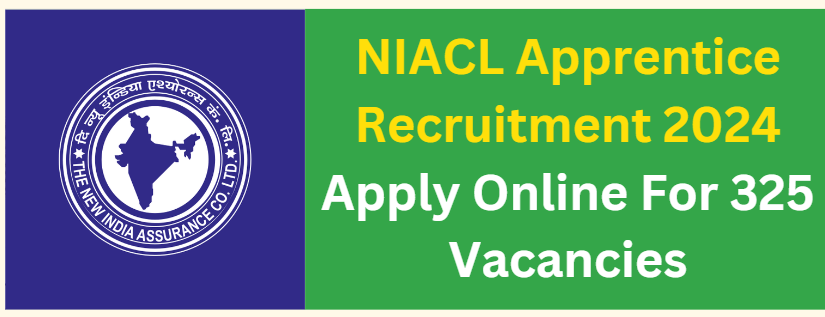 NIACL Apprentice Recruitment 2024 Apply Online For 325 Vacancies