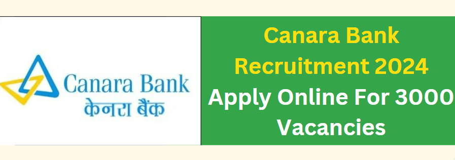 Canara Bank Recruitment 2024 Apply Online For 3000 Vacancies