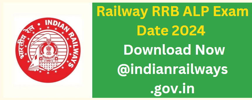 Railway RRB ALP Exam Date 2024 Download Now @indianrailways.gov.in