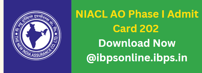 NIACL AO Phase I Admit Card 2024 Download Now @ibpsonline.ibps.in