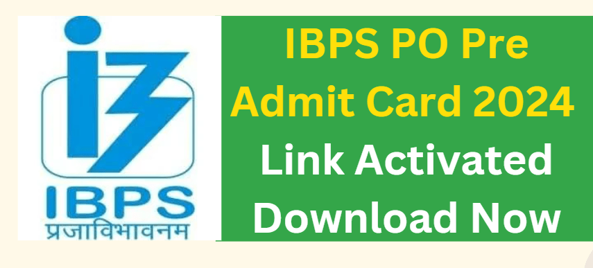 IBPS PO Pre Admit Card 2024 Link Activated download Now