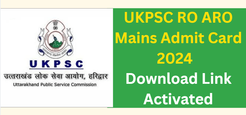 UKPSC RO ARO Mains Admit Card 2024 Download Link Activated