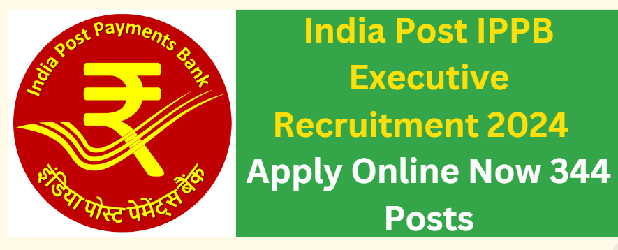 India Post IPPB Executive Recruitment 2024 Apply Online Now 