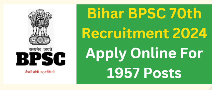 Bihar BPSC 70th Recruitment 2024 Apply Online For 1957 Posts