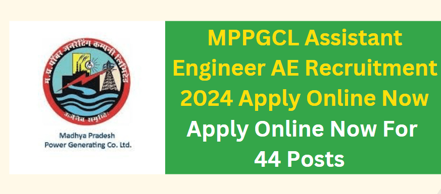 MPPGCL Assistant Engineer AE Recruitment 2024 Apply Online Now 44 Posts