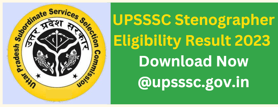 UPSSSC Stenographer Eligibility Result 2023 Download Now @upsssc.gov.in